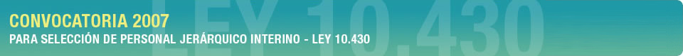Convocatoria para selecci&oacute;n de personal jer&aacute;rquico interino - Ley 10.430