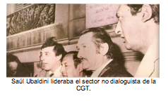 Saúl Ubaldini lideraba el sector no dialoguista de la  CGT. 