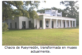 Chacra de Pueyrredn, transformada en museo actualmente. 