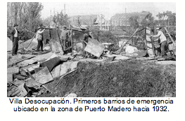 Villa Desocupacin. Primeros barrios de emergencia ubicado en la zona de Puerto Madero hacia 1932.  