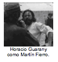 Horacio Guarany como Martín Fierro.  