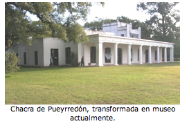 Chacra de Pueyrredón, transformada en museo actualmente. 