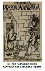 El Inca Atahualpa preso,  conversa con Francisco Pizarro. 