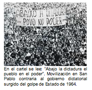 En el cartel se lee: Abajo la dictadura el pueblo en el poder. Movilizacin en San Pablo contraria al gobierno dictatorial surgido del golpe de Estado de 1964.  