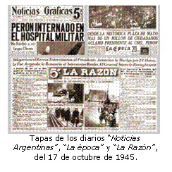 Tapas de los diarios Noticias Argentinas, La poca y La Razn, del 17 de octubre de 1945.  