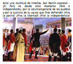 Text Box: Ante una multitud de lime�os, San Mart�n expres�: -�El Per� es desde este momento libre e independiente, por la voluntad general de los pueblos y por la justicia de su causa que Dios defiende! �Viva la patria! �Viva la libertad! �Viva la independencia!   