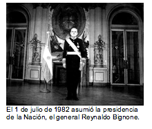El 1 de julio de 1982 asumi la presidencia de la Nacin, el general Reynaldo Bignone. 