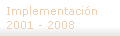 Implementación 2001 - 2008